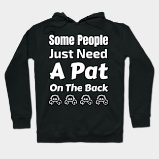 Some People Just Need A Pat On The Back Hoodie